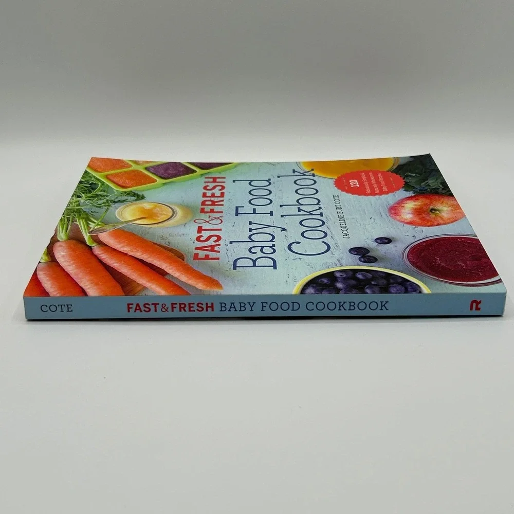 Fast & Fresh Baby Food Cookbook Jacqueline Burt Cote 120 Healthy Recipes 4-18 MO